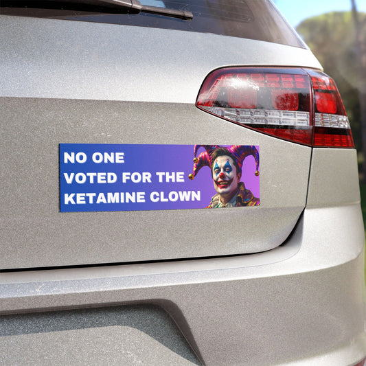 "No One Voted for the Ketamine Clown" Car Magnet – Bold, Satirical Protest Art for Your Ride