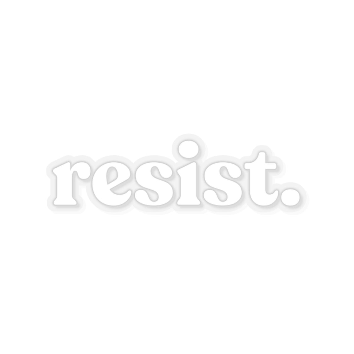 "resist." Vinyl Sticker with Drop Shadow | Bold Activism & Protest Decal