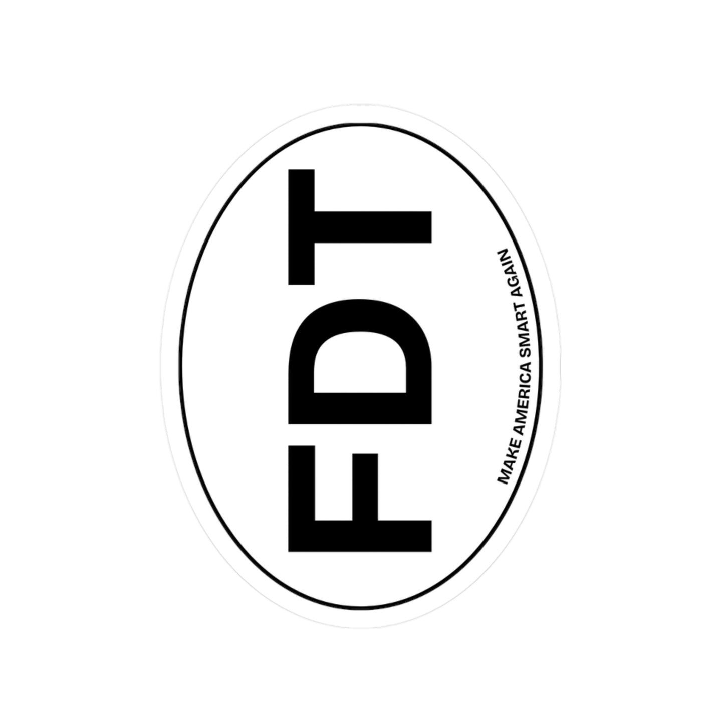 FDT Oval "Make America Smart Again" Vinyl Decal – Satire That Sticks