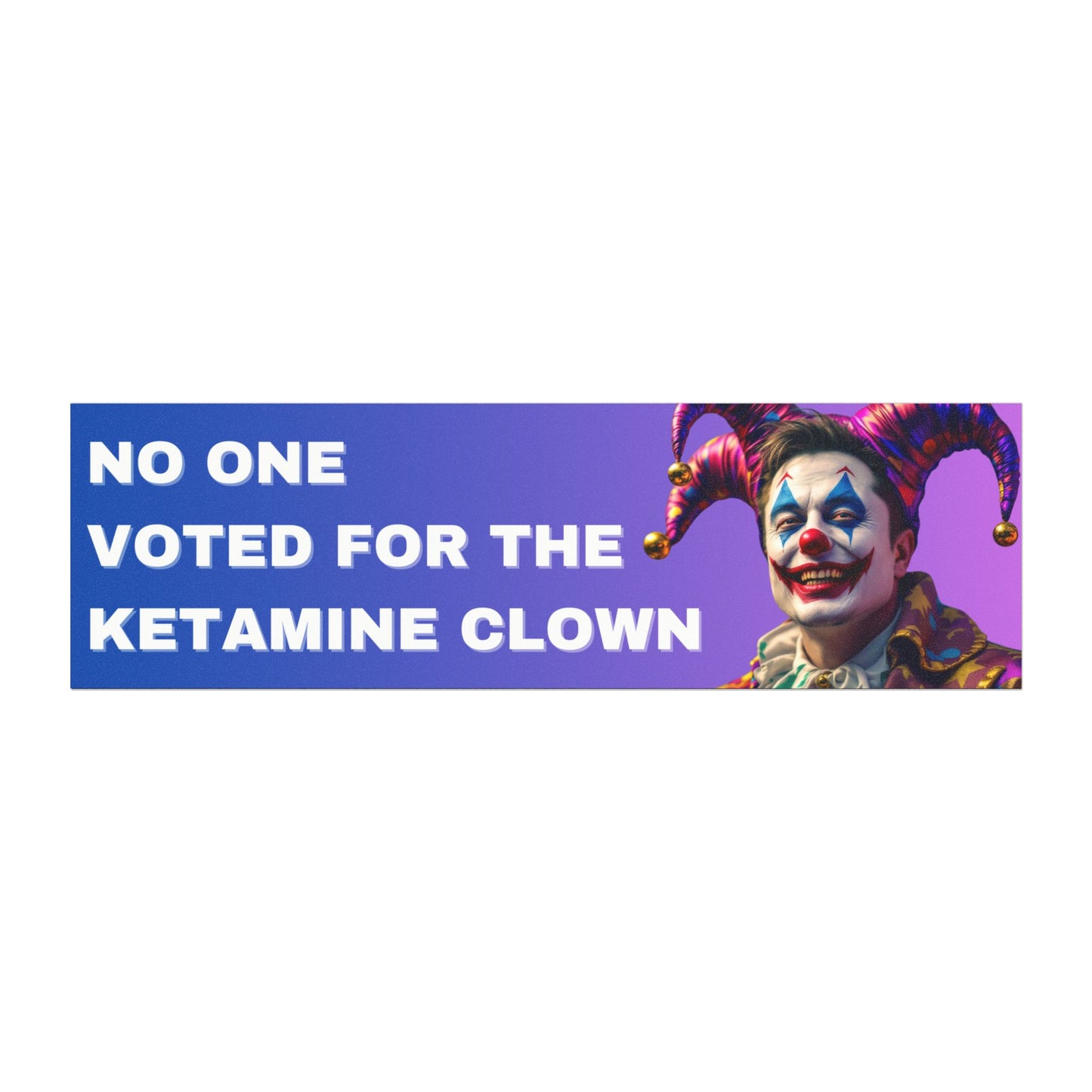 "No One Voted for the Ketamine Clown" Car Magnet – Bold, Satirical Protest Art for Your Ride