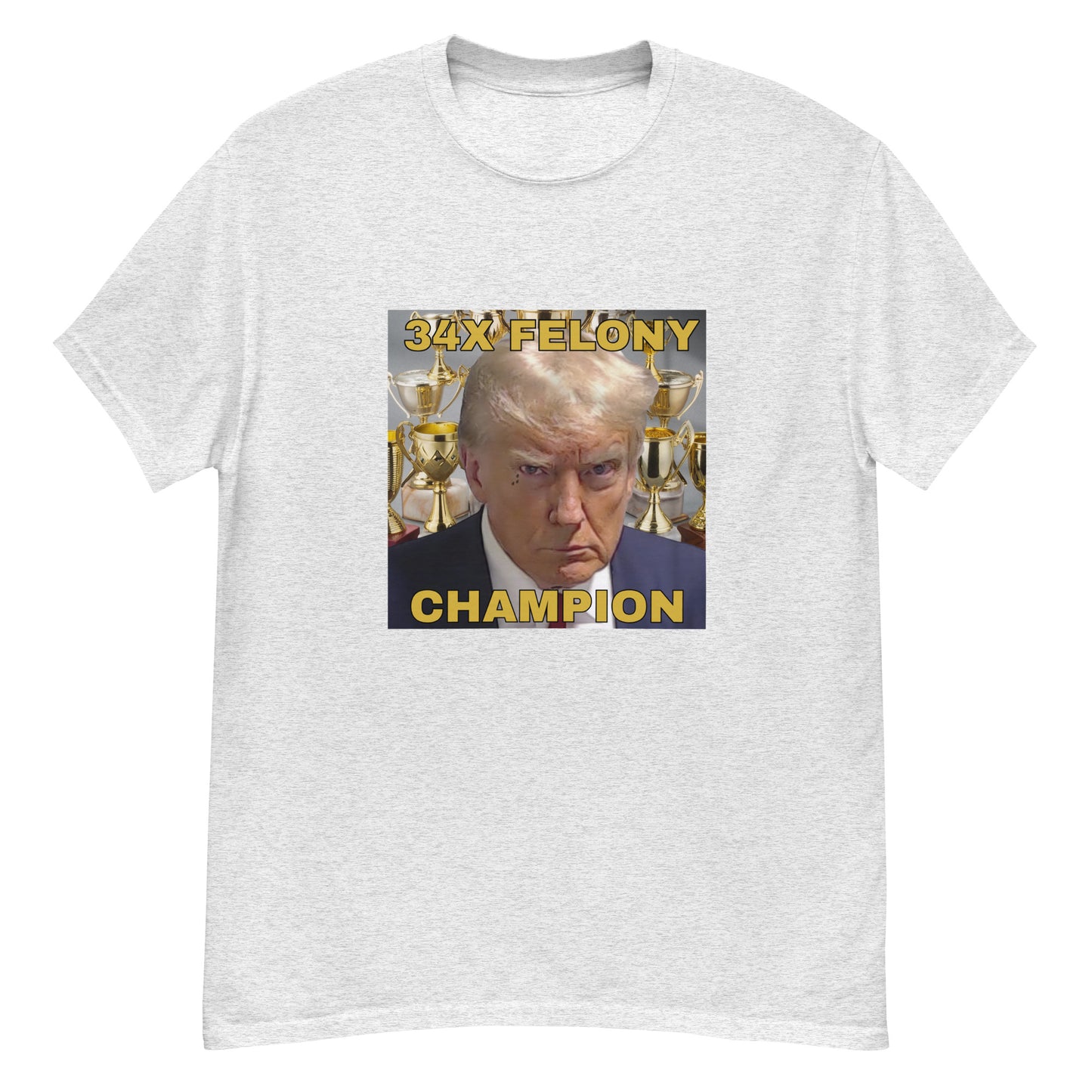 34X Felony Champion T-Shirt – Wear the Truth Loud and Proud
